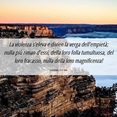 Picture 06 - Ezechiele 7:11 RIV - La violenza s’eleva e divien la verga - Bible Verse Picture