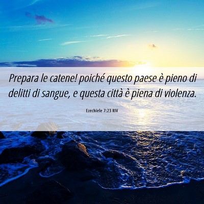 Picture 06 - Ezechiele 7:23 RIV - Prepara le catene! poiché questo paese è pieno - Bible Verse Picture