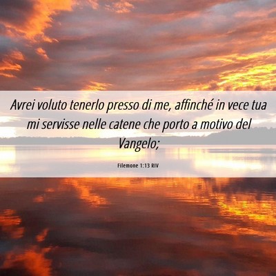 Picture 06 - Filemone 1:13 RIV - Avrei voluto tenerlo presso di me, affinché in - Bible Verse Picture