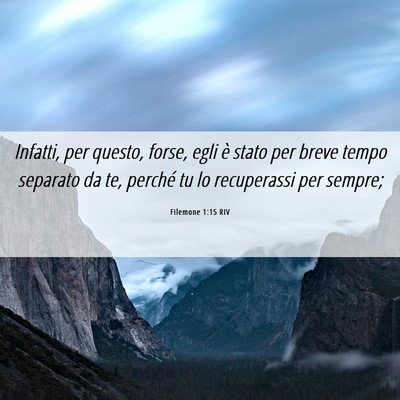 Picture 06 - Filemone 1:15 RIV - Infatti, per questo, forse, egli è stato per - Bible Verse Picture