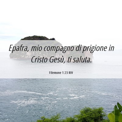 Picture 06 - Filemone 1:23 RIV - Epafra, mio compagno di prigione in Cristo Gesù, - Bible Verse Picture