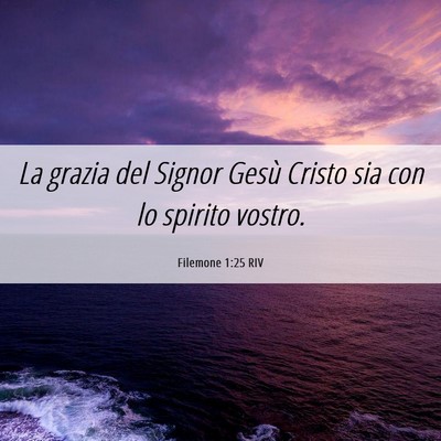 Picture 06 - Filemone 1:25 RIV - La grazia del Signor Gesù Cristo sia con lo - Bible Verse Picture