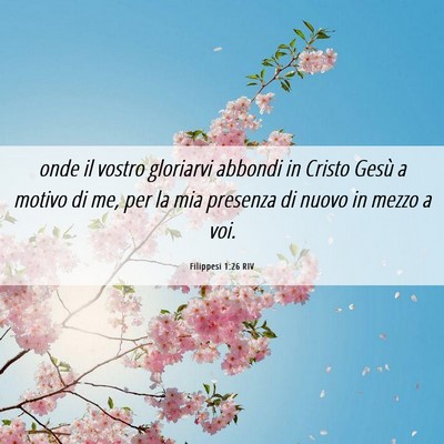 Picture 06 - Filippesi 1:26 RIV - onde il vostro gloriarvi abbondi in Cristo Gesù - Bible Verse Picture
