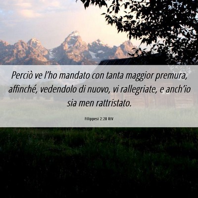 Picture 06 - Filippesi 2:28 RIV - Perciò ve l’ho mandato con tanta maggior - Bible Verse Picture