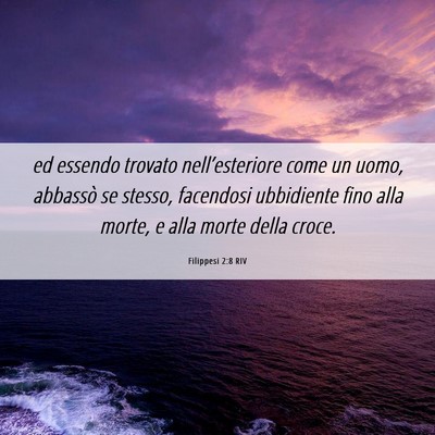 Picture 06 - Filippesi 2:8 RIV - ed essendo trovato nell’esteriore come un uomo, - Bible Verse Picture