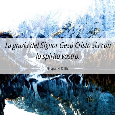 Picture 06 - Filippesi 4:23 RIV - La grazia del Signor Gesù Cristo sia con lo - Bible Verse Picture