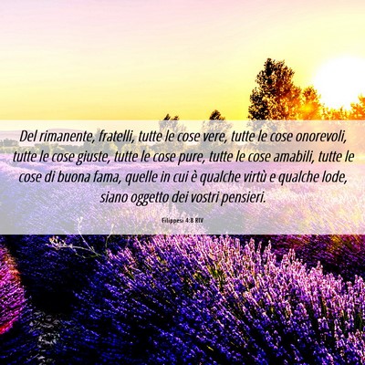 Picture 06 - Filippesi 4:8 RIV - Del rimanente, fratelli, tutte le cose vere, - Bible Verse Picture