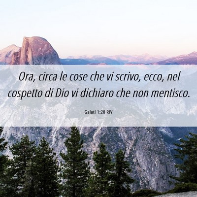 Picture 06 - Galati 1:20 RIV - Ora, circa le cose che vi scrivo, ecco, nel - Bible Verse Picture