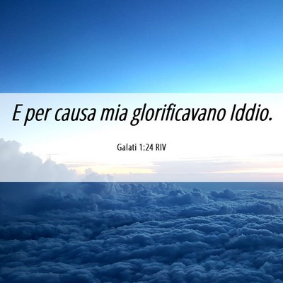 Picture 06 - Galati 1:24 RIV - E per causa mia glorificavano - Bible Verse Picture