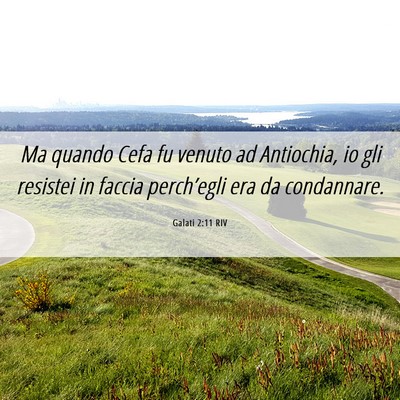 Picture 06 - Galati 2:11 RIV - Ma quando Cefa fu venuto ad Antiochia, io gli - Bible Verse Picture