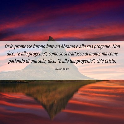 Picture 06 - Galati 3:16 RIV - Or le promesse furono fatte ad Abramo e alla sua - Bible Verse Picture