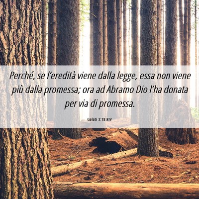 Picture 06 - Galati 3:18 RIV - Perché, se l’eredità viene dalla legge, essa - Bible Verse Picture