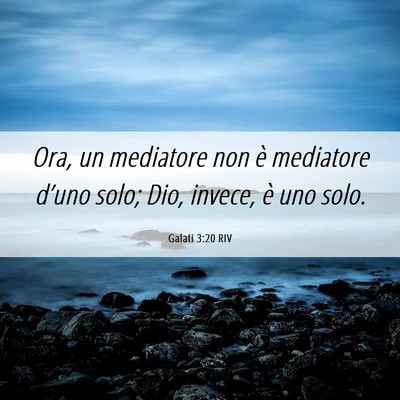 Picture 06 - Galati 3:20 RIV - Ora, un mediatore non è mediatore d’uno solo; - Bible Verse Picture