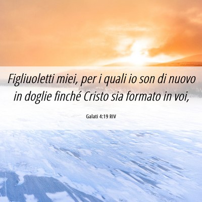 Picture 06 - Galati 4:19 RIV - Figliuoletti miei, per i quali io son di nuovo in - Bible Verse Picture