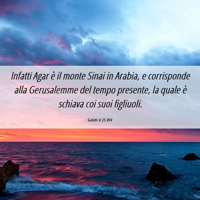 Picture 06 - Galati 4:25 RIV - Infatti Agar è il monte Sinai in Arabia, e - Bible Verse Picture