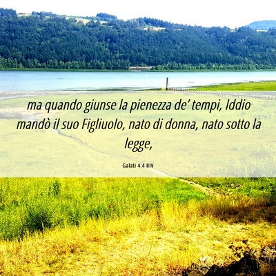 Picture 06 - Galati 4:4 RIV - ma quando giunse la pienezza de’ tempi, Iddio - Bible Verse Picture