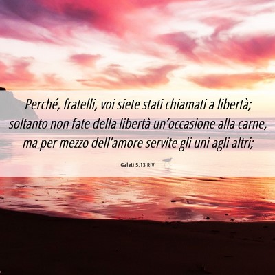 Picture 06 - Galati 5:13 RIV - Perché, fratelli, voi siete stati chiamati a - Bible Verse Picture