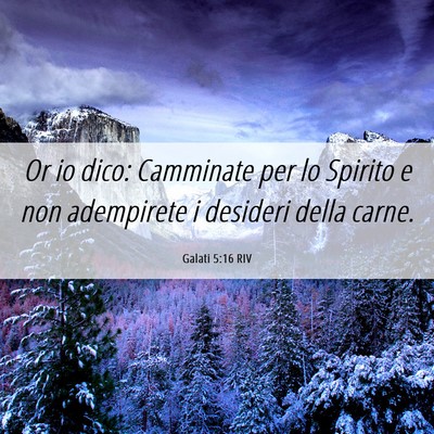 Picture 06 - Galati 5:16 RIV - Or io dico: Camminate per lo Spirito e non - Bible Verse Picture