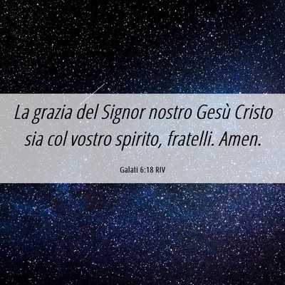 Picture 06 - Galati 6:18 RIV - La grazia del Signor nostro Gesù Cristo sia col - Bible Verse Picture