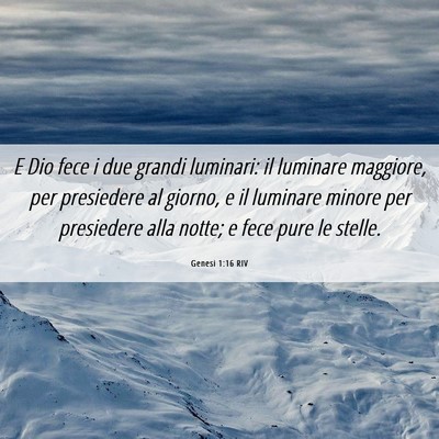 Picture 06 - Genesi 1:16 RIV - E Dio fece i due grandi luminari: il luminare - Bible Verse Picture