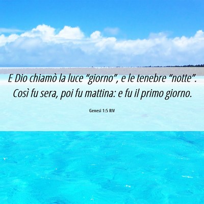 Picture 06 - Genesi 1:5 RIV - E Dio chiamò la luce “giorno”, e le tenebre - Bible Verse Picture