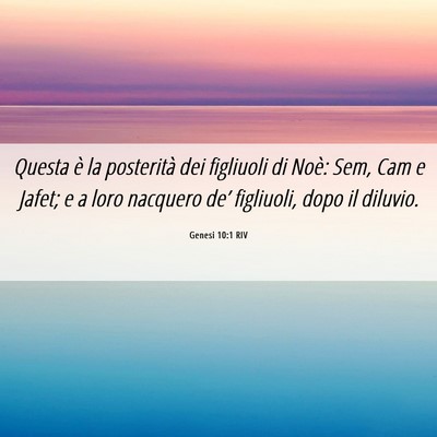 Picture 06 - Genesi 10:1 RIV - Questa è la posterità dei figliuoli di Noè: - Bible Verse Picture