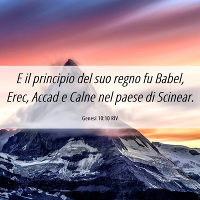 Picture 06 - Genesi 10:10 RIV - E il principio del suo regno fu Babel, Erec, - Bible Verse Picture