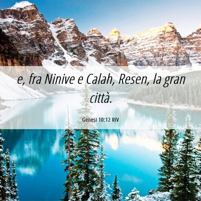 Picture 06 - Genesi 10:12 RIV - e, fra Ninive e Calah, Resen, la gran - Bible Verse Picture