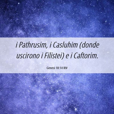 Picture 06 - Genesi 10:14 RIV - i Pathrusim, i Casluhim (donde uscirono i - Bible Verse Picture