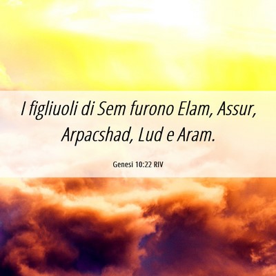 Picture 06 - Genesi 10:22 RIV - I figliuoli di Sem furono Elam, Assur, Arpacshad, - Bible Verse Picture
