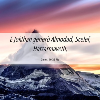 Picture 06 - Genesi 10:26 RIV - E Jokthan generò Almodad, Scelef, - Bible Verse Picture
