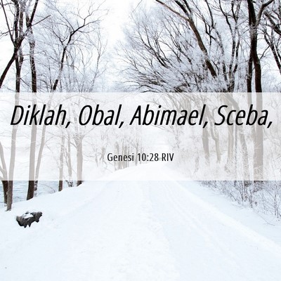 Picture 06 - Genesi 10:28 RIV - Diklah, Obal, Abimael, - Bible Verse Picture