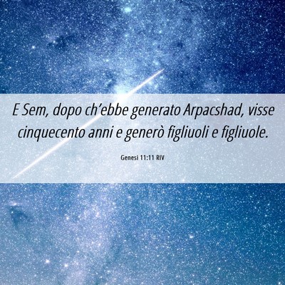Picture 06 - Genesi 11:11 RIV - E Sem, dopo ch’ebbe generato Arpacshad, visse - Bible Verse Picture