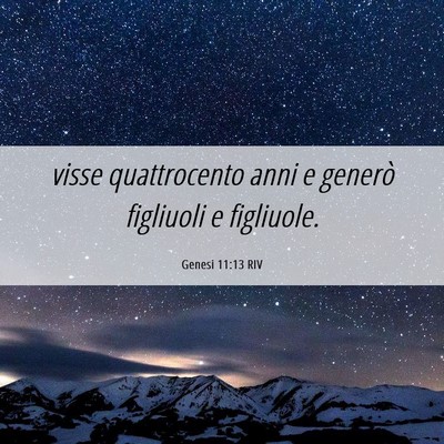 Picture 06 - Genesi 11:13 RIV - visse quattrocento anni e generò figliuoli e - Bible Verse Picture