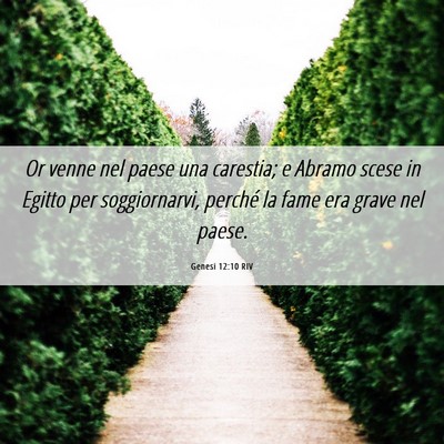Picture 06 - Genesi 12:10 RIV - Or venne nel paese una carestia; e Abramo scese - Bible Verse Picture