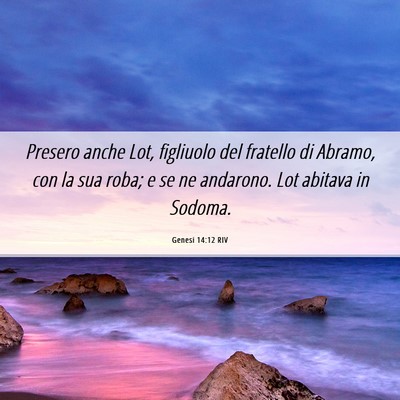 Picture 06 - Genesi 14:12 RIV - Presero anche Lot, figliuolo del fratello di - Bible Verse Picture