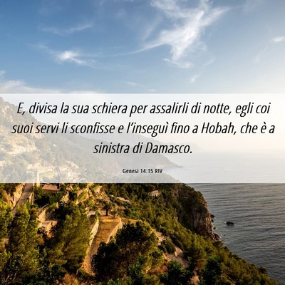 Picture 06 - Genesi 14:15 RIV - E, divisa la sua schiera per assalirli di notte, - Bible Verse Picture