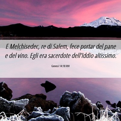 Picture 06 - Genesi 14:18 RIV - E Melchisedec, re di Salem, fece portar del pane - Bible Verse Picture