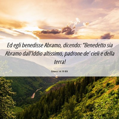 Picture 06 - Genesi 14:19 RIV - Ed egli benedisse Abramo, dicendo: “Benedetto - Bible Verse Picture