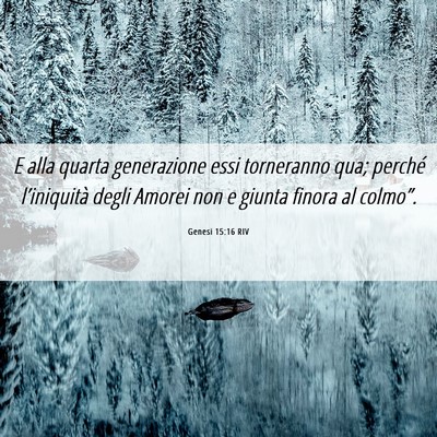 Picture 06 - Genesi 15:16 RIV - E alla quarta generazione essi torneranno qua; - Bible Verse Picture