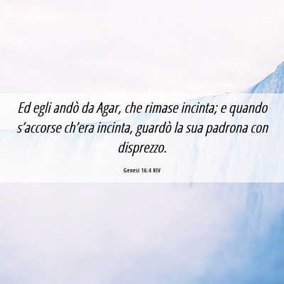 Picture 06 - Genesi 16:4 RIV - Ed egli andò da Agar, che rimase incinta; e - Bible Verse Picture