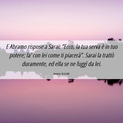 Picture 06 - Genesi 16:6 RIV - E Abramo rispose a Sarai: “Ecco, la tua serva - Bible Verse Picture