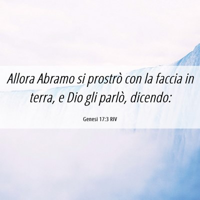 Picture 06 - Genesi 17:3 RIV - Allora Abramo si prostrò con la faccia in terra, - Bible Verse Picture