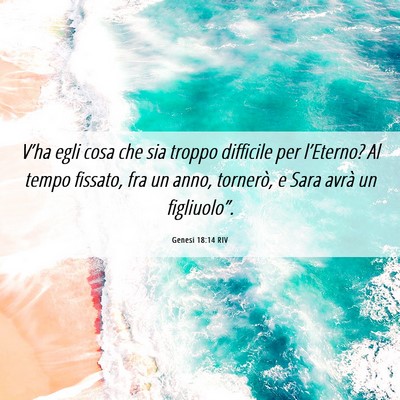 Picture 06 - Genesi 18:14 RIV - V’ha egli cosa che sia troppo difficile per - Bible Verse Picture