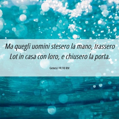 Picture 06 - Genesi 19:10 RIV - Ma quegli uomini stesero la mano, trassero Lot in - Bible Verse Picture
