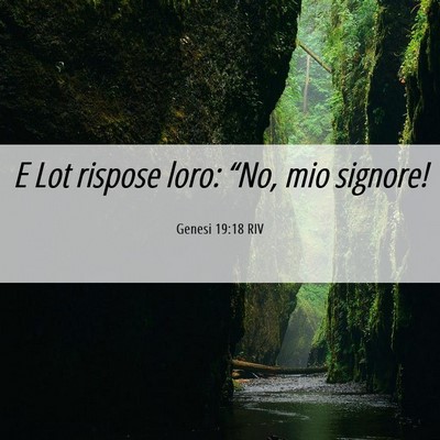Picture 06 - Genesi 19:18 RIV - E Lot rispose loro: “No, mio - Bible Verse Picture