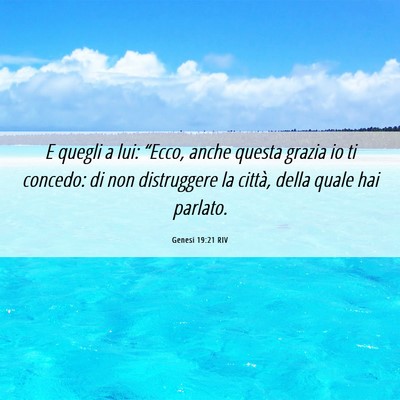 Picture 06 - Genesi 19:21 RIV - E quegli a lui: “Ecco, anche questa grazia io - Bible Verse Picture