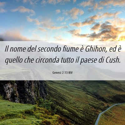 Picture 06 - Genesi 2:13 RIV - Il nome del secondo fiume è Ghihon, ed è quello - Bible Verse Picture