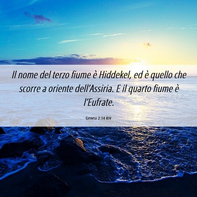 Picture 06 - Genesi 2:14 RIV - Il nome del terzo fiume è Hiddekel, ed è quello - Bible Verse Picture