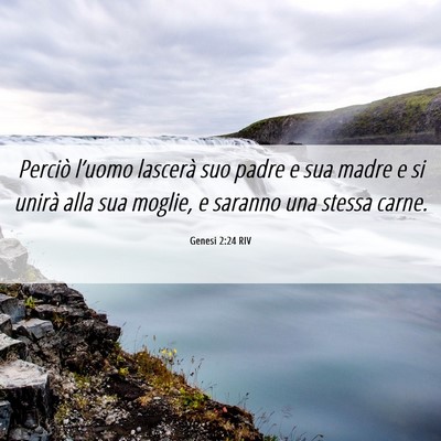 Picture 06 - Genesi 2:24 RIV - Perciò l’uomo lascerà suo padre e sua madre e - Bible Verse Picture